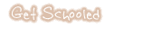 Get Schooled